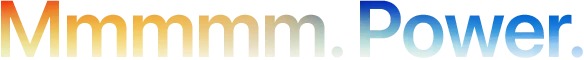 Headline "Mmmmm. Power." spelled with 5 Ms, orange to blue gradient